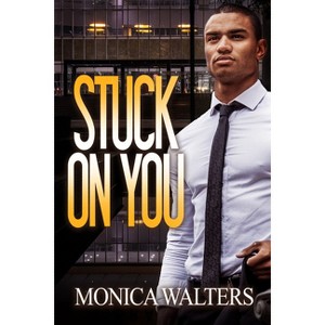Stuck on You - by  Monica Walters (Paperback) - 1 of 1