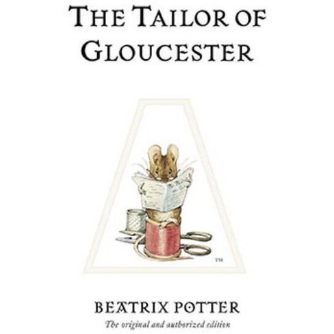 The Tailor Of Gloucester - (peter Rabbit) 100th Edition By Beatrix ...