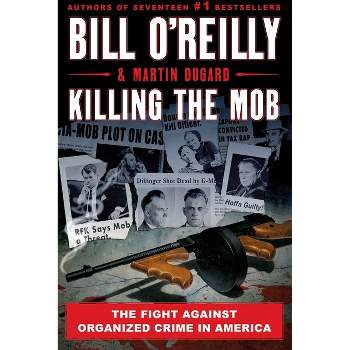 Killing the Mob - (Bill O'Reilly's Killing) by  Bill O'Reilly & Martin Dugard (Paperback)