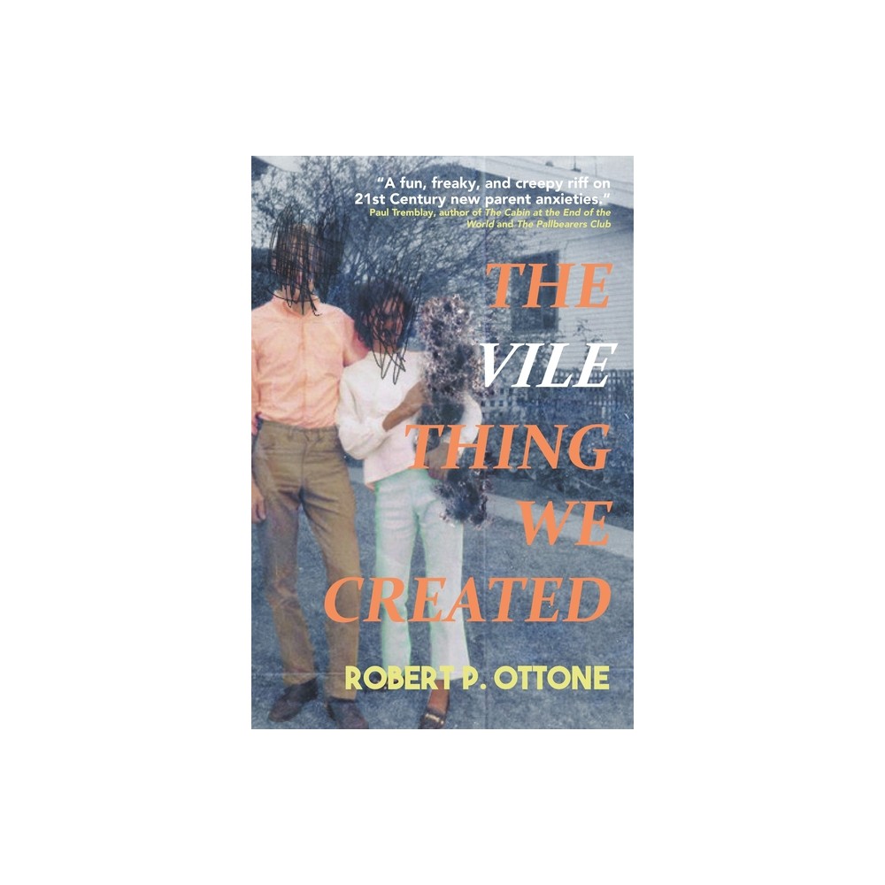 The Vile Thing We Created - by Robert P Ottone (Paperback)