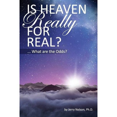 Is Heaven Really For Real? - by  Jerry Nelson (Paperback)