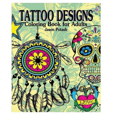 Tattoo Designs Coloring Book for Adults - by  Jason Potash (Paperback)