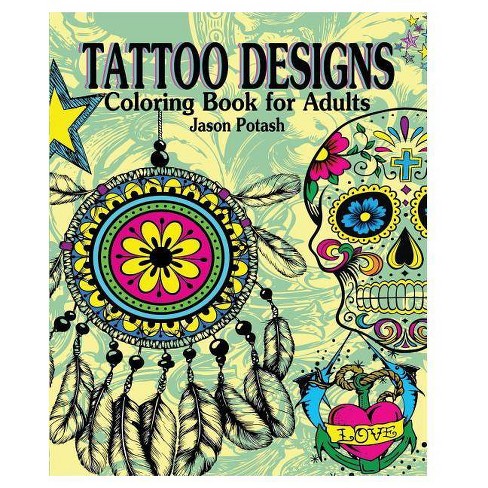 Download Tattoo Designs Coloring Book For Adults By Jason Potash Paperback Target