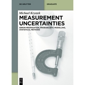 Measurement Uncertainties - (De Gruyter Textbook) by  Michael Krystek (Paperback) - 1 of 1
