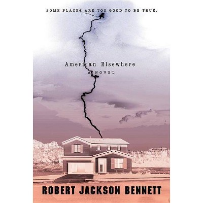 American Elsewhere - by  Robert Jackson Bennett (Paperback)