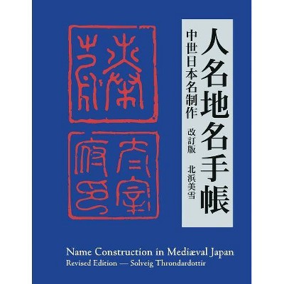 Name Construction in Mediæval Japan - by  Solveig Throndardottir (Paperback)