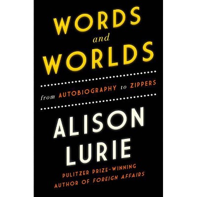 Words and Worlds - by  Alison Lurie (Paperback)