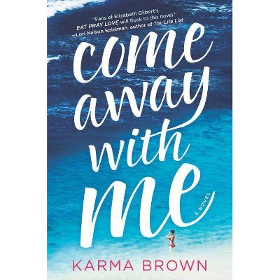 Come Away with Me - by  Karma Brown (Paperback)