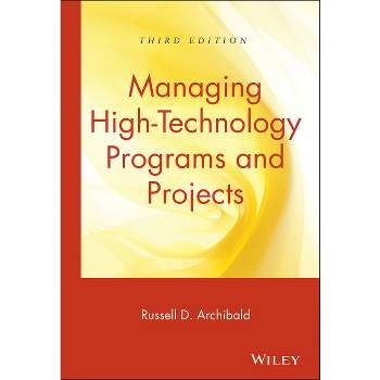 Managing High-Technology Programs and Projects - 3rd Edition by  Russell D Archibald (Hardcover)