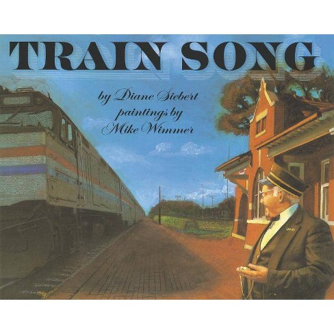 Train Song - by  Diane Siebert (Paperback) - image 1 of 1