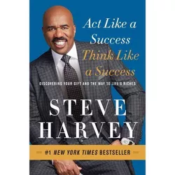 Act Like a Success, Think Like a Success - by  Steve Harvey (Paperback)