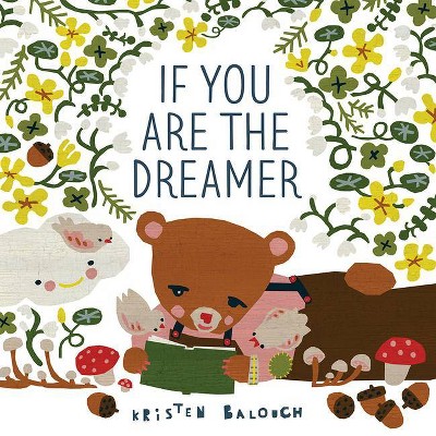 If You Are the Dreamer - by  Kristen Balouch (Hardcover)