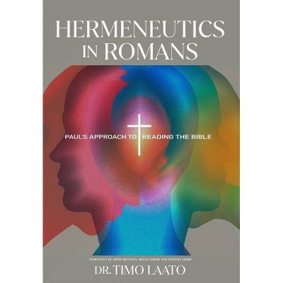 Hermeneutics in Romans - by  Timo Laato (Hardcover)