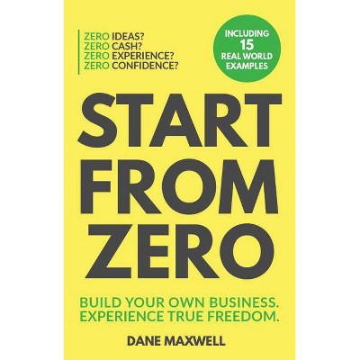 Start from Zero - by  Dane Maxwell (Paperback)