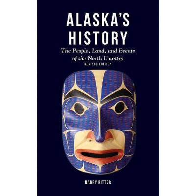 Alaska's History, Revised Edition - 2nd Edition by  Harry Ritter (Paperback)