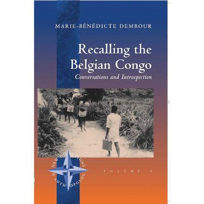 Recalling the Belgian Congo - (New Directions in Anthropology) by  Marie-Bénédicte Dembour (Hardcover)