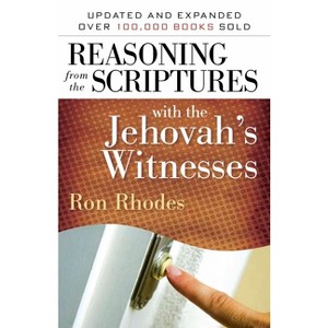 Reasoning from the Scriptures with the Jehovah's Witnesses - by  Ron Rhodes (Paperback) - 1 of 1