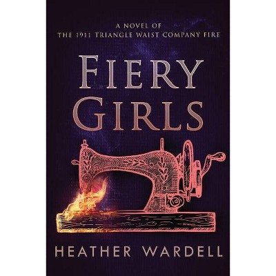 Fiery Girls - by  Heather Wardell (Paperback)