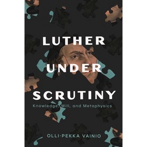 Luther Under Scrutiny - by  Olli-Pekka Vainio (Paperback) - 1 of 1