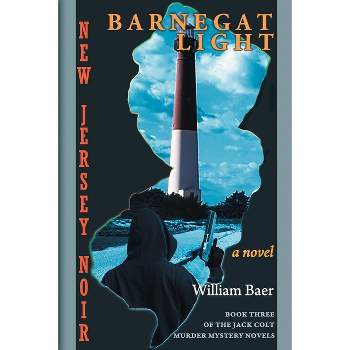 New Jersey Noir - Barnegat Light - (Jack Colt Murder Mystery Novels) by  William Baer (Paperback)