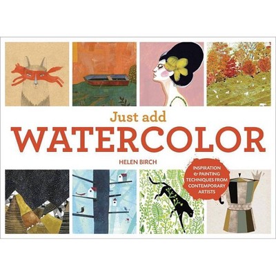 Just Add Watercolor - by  Helen Birch (Hardcover)