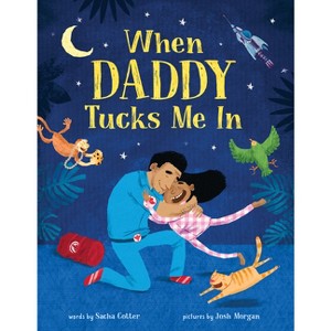 When Daddy Tucks Me in - by  Sacha Cotter (Hardcover) - 1 of 1