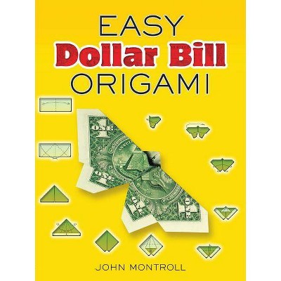 Easy Dollar Bill Origami - (Dover Origami Papercraft) by  John Montroll (Paperback)