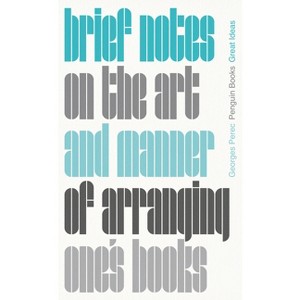 Brief Notes on the Art and Manner of Arranging One's Books - (Penguin Great Ideas) by  Georges Perec (Paperback) - 1 of 1