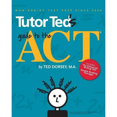 Tutor Ted's Guide to the ACT - by  Martha Marion & Del Nakhi & Stephen Black (Paperback)