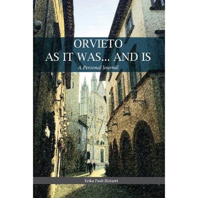 Orvieto as It Was... and Is - by  Erika Bizzarri (Paperback)