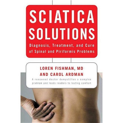 Sciatica Solutions - by  Carol Ardman & Loren Fishman (Paperback)