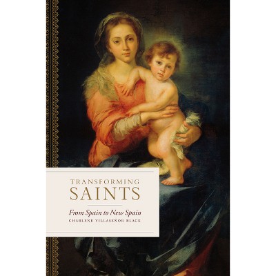 Transforming Saints - by  Charlene Villaseñor Black (Paperback)