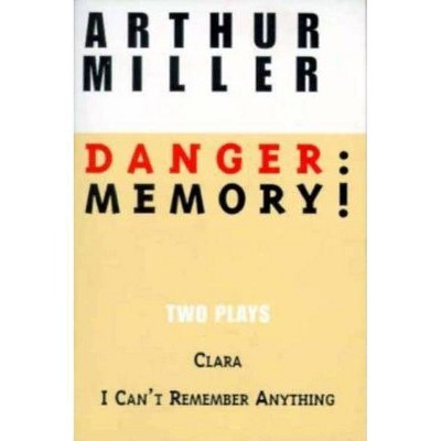 Danger: Memory! - (Miller, Arthur) by  Arthur Miller (Paperback)