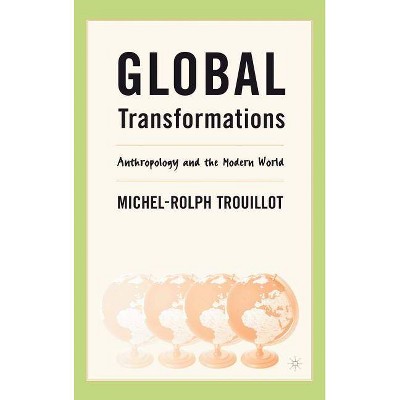 Global Transformations - by  M Trouillot (Hardcover)