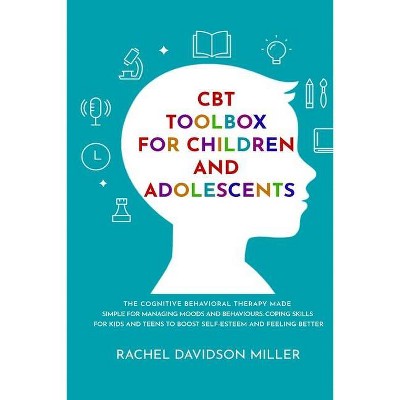 CBT Toolbox For Children and Adolescents - by  Rachel Davidson Miller (Paperback)