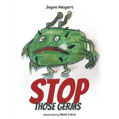 Stop Those Germs - by  Joyce Heigert (Paperback)