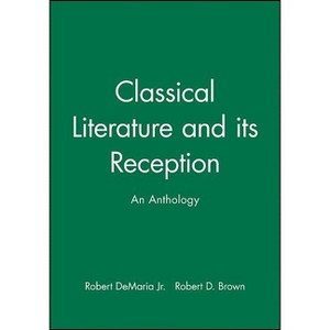 Classical Literature and Its Reception - by  Robert DeMaria & Robert D Brown (Paperback) - 1 of 1