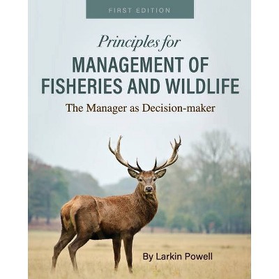 Principles for Management of Fisheries and Wildlife - by  Larkin Powell (Paperback)