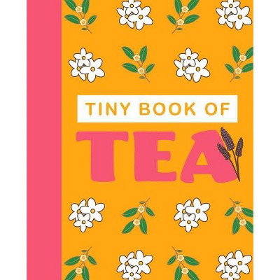 Tiny Book of Tea - (Mini Books) by  Rebecca Du Pontet (Hardcover)