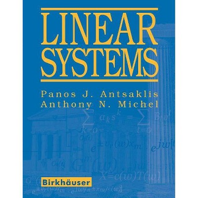 Linear Systems - 2nd Edition by  Panos J Antsaklis & Anthony N Michel (Hardcover)