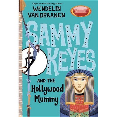 Sammy Keyes and the Hollywood Mummy - by  Wendelin Van Draanen (Paperback)