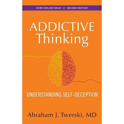 Addictive Thinking - 2nd Edition by  Abraham J Twerski (Paperback)