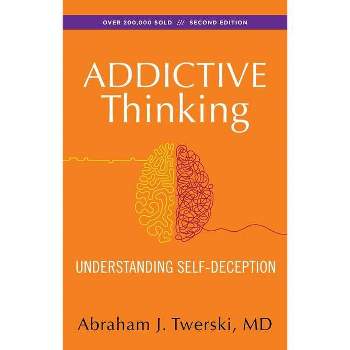Addictive Thinking - 2nd Edition by  Abraham J Twerski (Paperback)