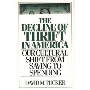 The Decline of Thrift in America - (Contributions in Philosophy; 42) by  David M Tucker (Hardcover) - 1 of 1