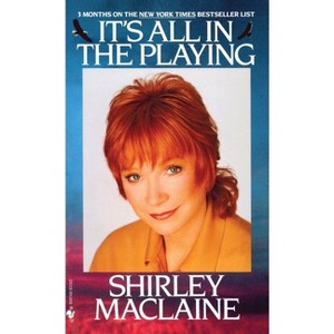 It's All in the Playing - by  Shirley MacLaine (Paperback) - 1 of 1