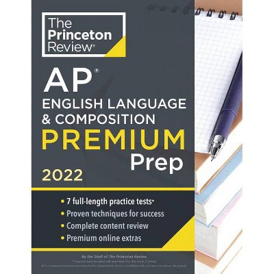 Princeton Review AP English Language & Composition Premium Prep, 2022 - (College Test Preparation) by  The Princeton Review (Paperback)