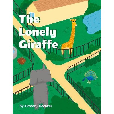 The Lonely Giraffe - by  Kimberly Heeman (Paperback)