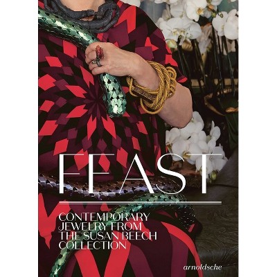 Feast - by  Susan Cummins & Barbara Paris Gifford & Toni Greenbaum & Damian Skinner (Hardcover)