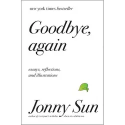 Goodbye, Again - by  Jonny Sun (Hardcover)