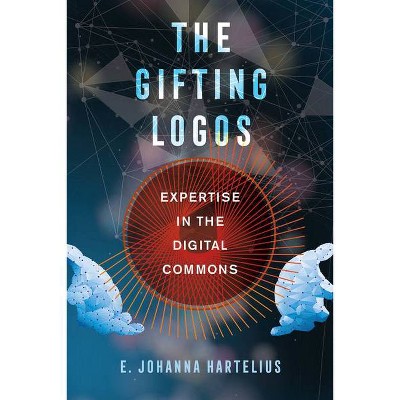 The Gifting Logos - by  E Johanna Hartelius (Hardcover)